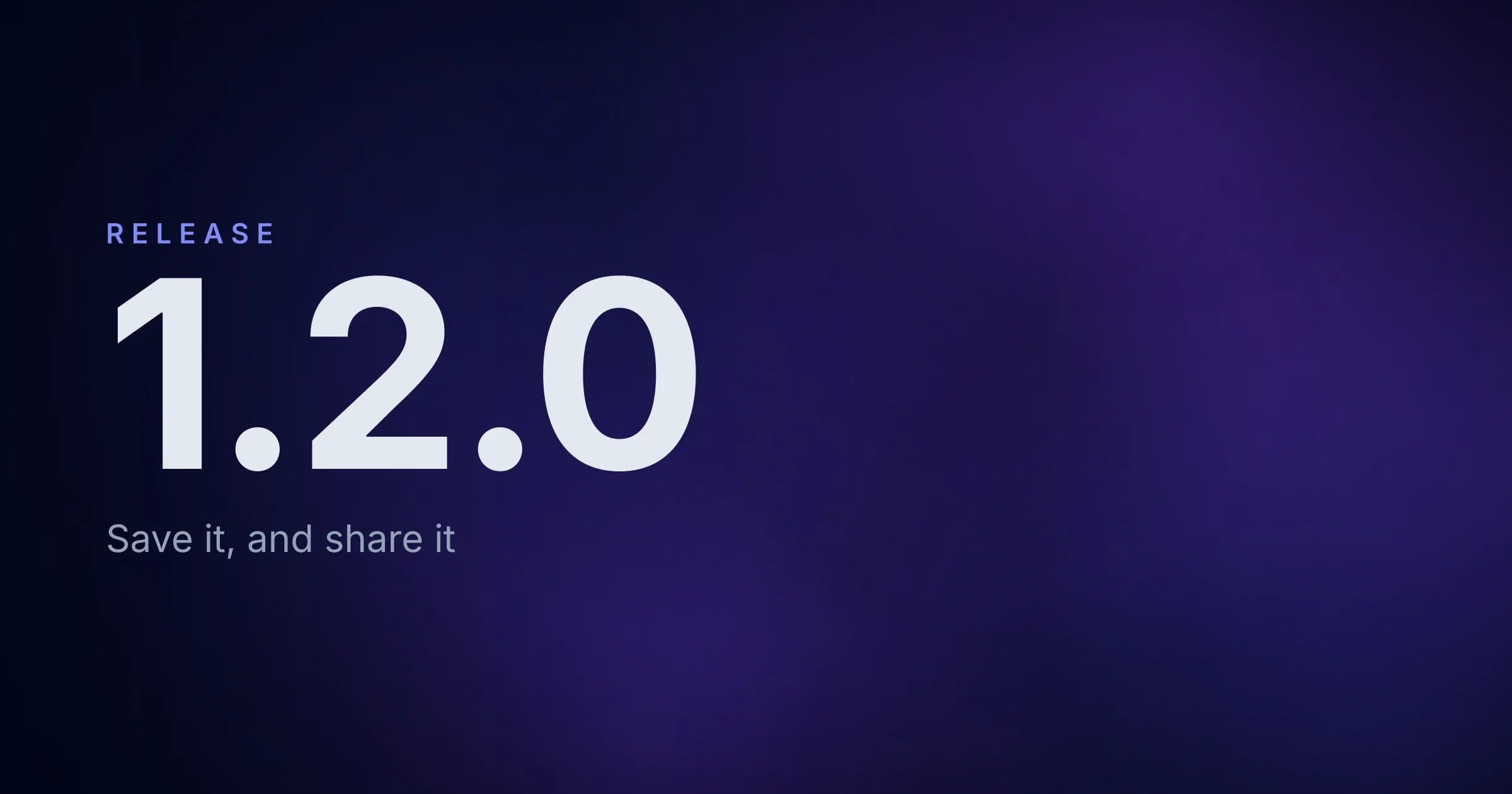 The version number 1.2.0, large and pale over a dark indigo wash, under the word RELEASE and above the line "Save it, and share it".