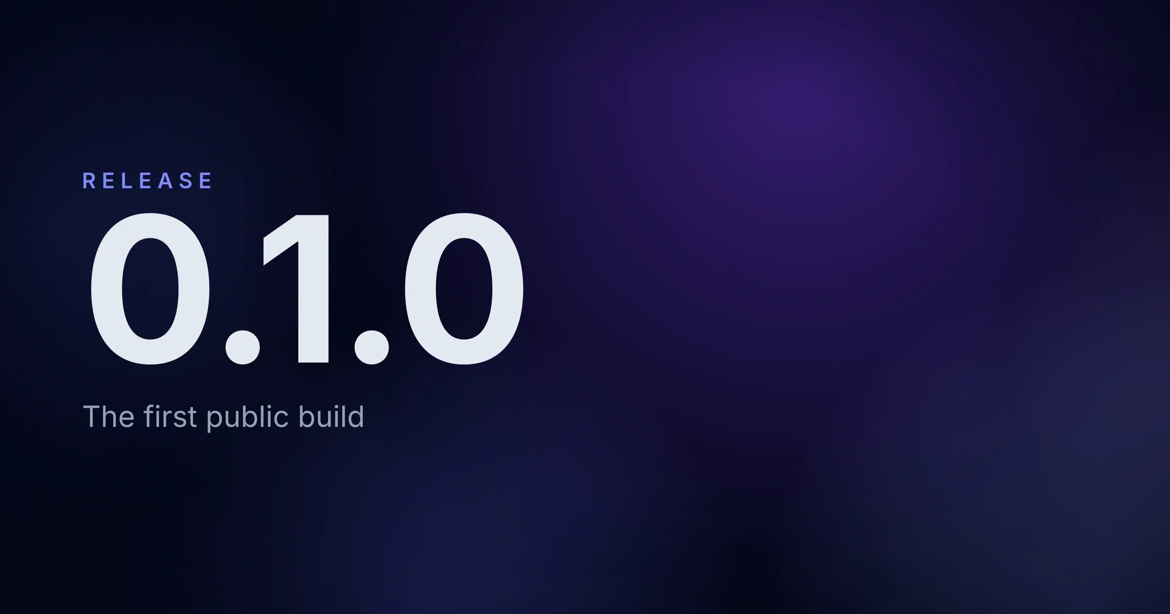 The version number 0.1.0, large and pale over a dark indigo wash, under the word RELEASE and above the line “The first public build”.